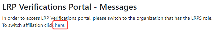 In order to access LRP Verifications portal, please switch to the organization that has the LRPS role message