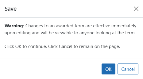 Warning message that reads, "Changes to an award term are effective immediately upon editing and will be viewable to anyone looking at the term. "