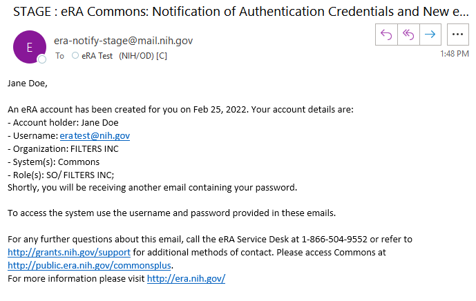 Account creation email, letting you know that your initial eRA Commons account was created. Account creation email, letting you know that your initial eRA Commons account was created.